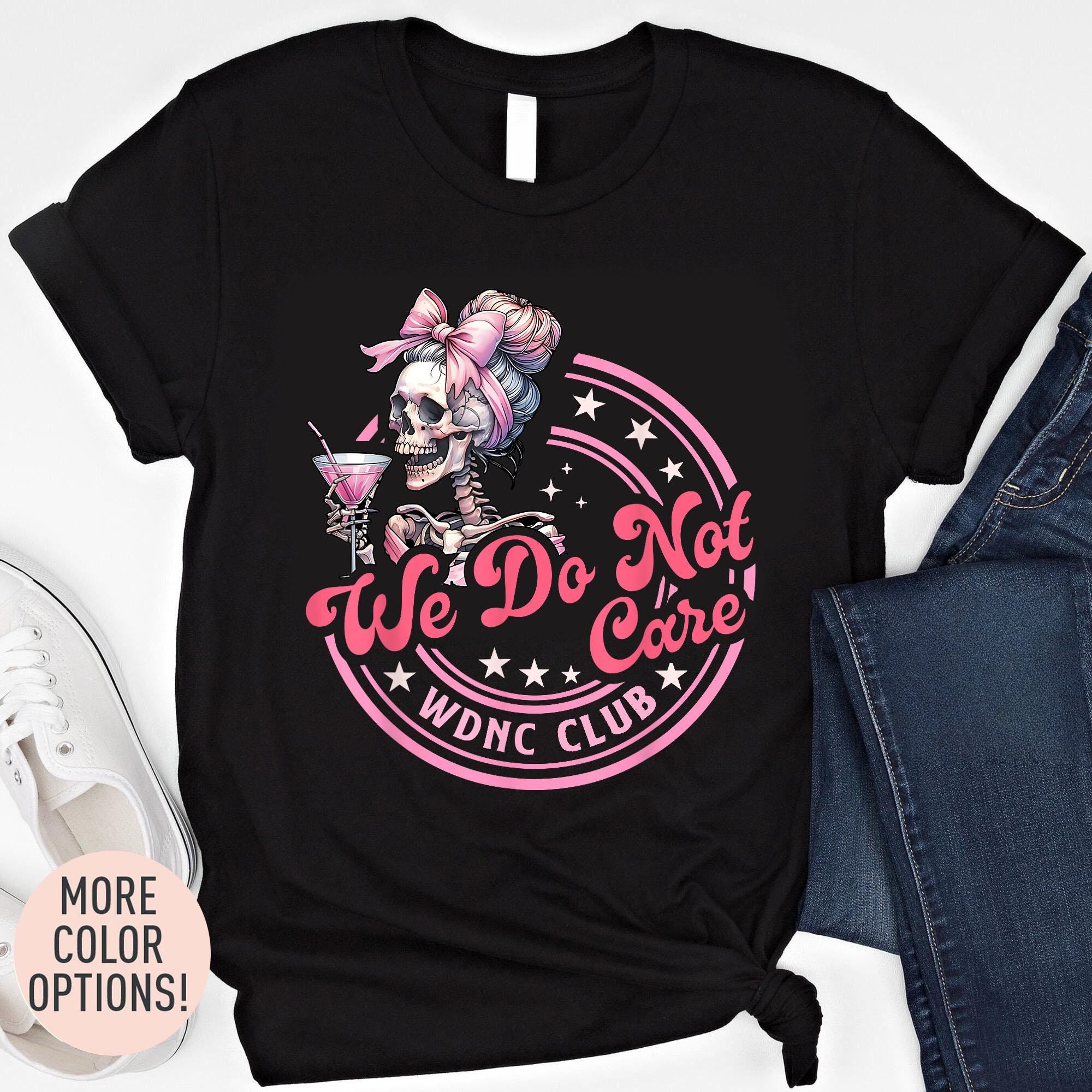 We Do Not Care Club Horror T-shirt |Sweatshirt | Hoodie, WDNC Funny Lover T-shirt |Sweatshirt | Hoodie, Midlife Humor Gift, Mental Health Statement Unisex T-shirt |Sweatshirt | Hoodie